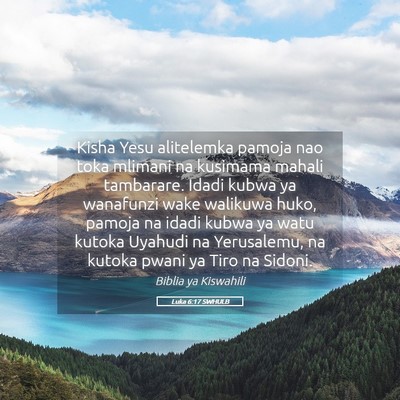 Picture 05 - Luka 6:17 SWHULB - Kisha Yesu alitelemka pamoja nao toka mlimani na - Bible Verse Picture
