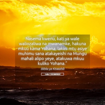Picture 05 - Luka 7:28 SWHULB - Nasema kwenu, kati ya wale waliozaliwa na - Bible Verse Picture