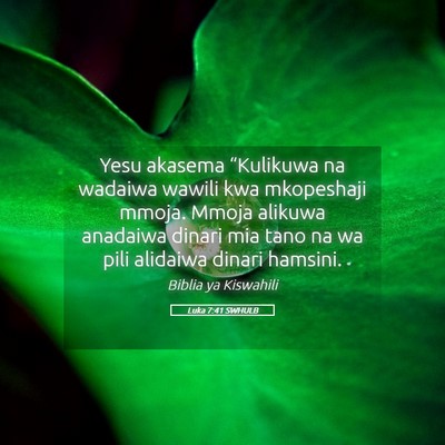 Picture 05 - Luka 7:41 SWHULB - Yesu akasema “Kulikuwa na wadaiwa wawili kwa - Bible Verse Picture