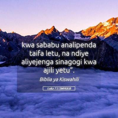 Picture 05 - Luka 7:5 SWHULB - kwa sababu analipenda taifa letu, na ndiye - Bible Verse Picture