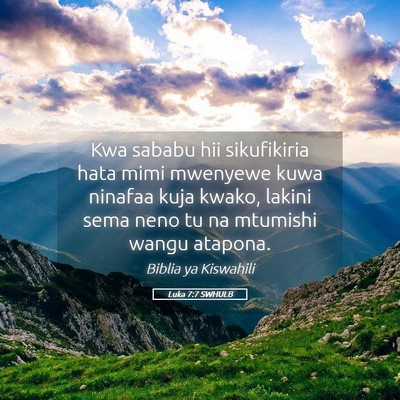 Picture 05 - Luka 7:7 SWHULB - Kwa sababu hii sikufikiria hata mimi mwenyewe - Bible Verse Picture