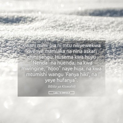 Picture 05 - Luka 7:8 SWHULB - Kwani mimi pia ni mtu niliyewekwa kwenye mamlaka - Bible Verse Picture