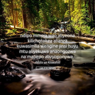 Picture 05 - Luka 8:36 SWHULB - ndipo mmoja wao aliyeona kilichotokea alianza - Bible Verse Picture
