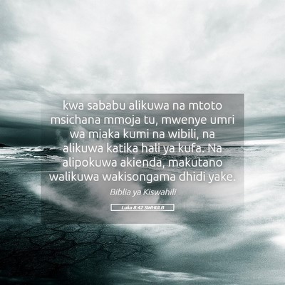 Picture 05 - Luka 8:42 SWHULB - kwa sababu alikuwa na mtoto msichana mmoja tu, - Bible Verse Picture