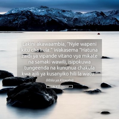 Picture 05 - Luka 9:13 SWHULB - Lakini akawaambia, “Nyie wapeni kitu cha - Bible Verse Picture
