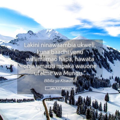 Picture 05 - Luka 9:27 SWHULB - Lakini ninawaambia ukweli, kuna baadhi yenu - Bible Verse Picture