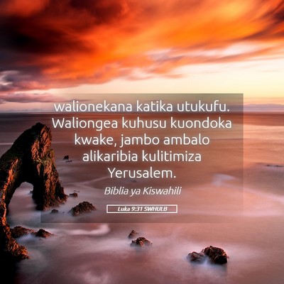 Picture 05 - Luka 9:31 SWHULB - walionekana katika utukufu. Waliongea kuhusu - Bible Verse Picture