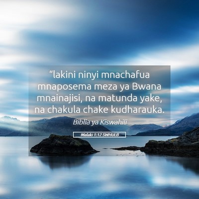 Picture 05 - Malaki 1:12 SWHULB - “lakini ninyi mnachafua mnaposema meza ya Bwana - Bible Verse Picture