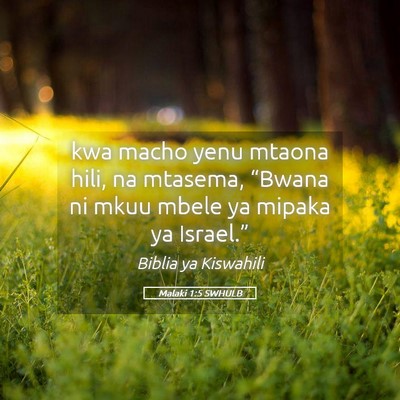 Picture 05 - Malaki 1:5 SWHULB - kwa macho yenu mtaona hili, na mtasema, “Bwana - Bible Verse Picture