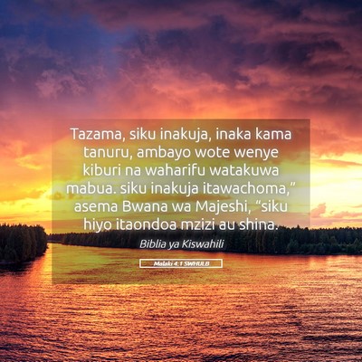 Picture 05 - Malaki 4:1 SWHULB - Tazama, siku inakuja, inaka kama tanuru, ambayo - Bible Verse Picture