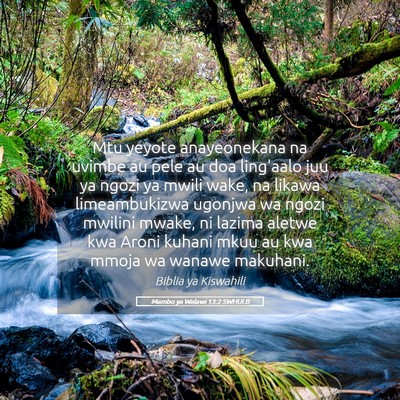 Picture 05 - Mambo ya Walawi 13:2 SWHULB - Mtu yeyote anayeonekana na uvimbe au pele au doa - Bible Verse Picture