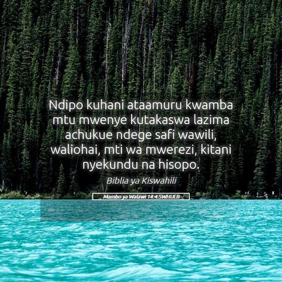 Picture 05 - Mambo ya Walawi 14:4 SWHULB - Ndipo kuhani ataamuru kwamba mtu mwenye kutakaswa - Bible Verse Picture