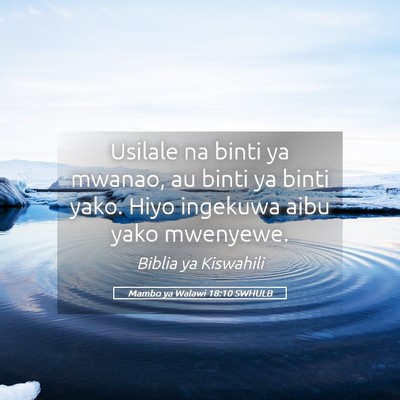 Picture 05 - Mambo ya Walawi 18:10 SWHULB - Usilale na binti ya mwanao, au binti ya binti - Bible Verse Picture
