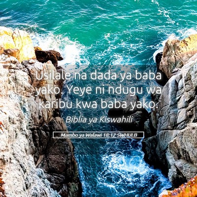 Picture 05 - Mambo ya Walawi 18:12 SWHULB - Usilale na dada ya baba yako. Yeye ni ndugu wa - Bible Verse Picture