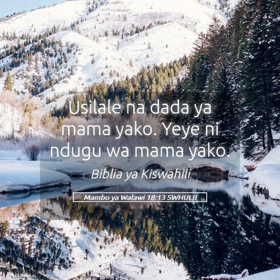 Picture 05 - Mambo ya Walawi 18:13 SWHULB - Usilale na dada ya mama yako. Yeye ni ndugu wa - Bible Verse Picture