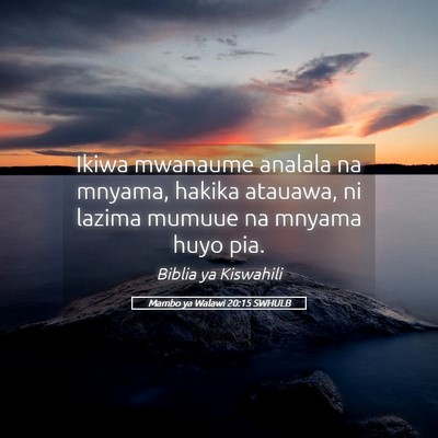 Picture 05 - Mambo ya Walawi 20:15 SWHULB - Ikiwa mwanaume analala na mnyama, hakika atauawa, - Bible Verse Picture