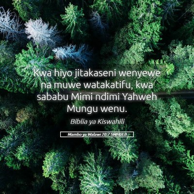 Picture 05 - Mambo ya Walawi 20:7 SWHULB - Kwa hiyo jitakaseni wenyewe na muwe watakatifu, - Bible Verse Picture