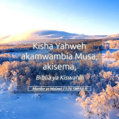 Picture 05 - Mambo ya Walawi 23:26 SWHULB - Kisha Yahweh akamwambia Musa, - Bible Verse Picture