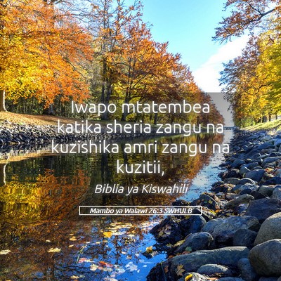 Picture 05 - Mambo ya Walawi 26:3 SWHULB - Iwapo mtatembea katika sheria zangu na kuzishika - Bible Verse Picture