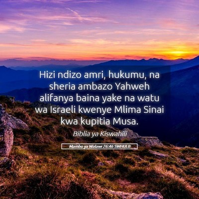 Picture 05 - Mambo ya Walawi 26:46 SWHULB - Hizi ndizo amri, hukumu, na sheria ambazo Yahweh - Bible Verse Picture