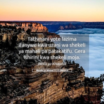 Picture 05 - Mambo ya Walawi 27:25 SWHULB - Tathmani yote lazima ifanywe kwa uzani wa shekeli - Bible Verse Picture