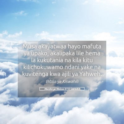 Picture 05 - Mambo ya Walawi 8:10 SWHULB - Musa akayatwaa hayo mafuta ya upako, akalipaka - Bible Verse Picture