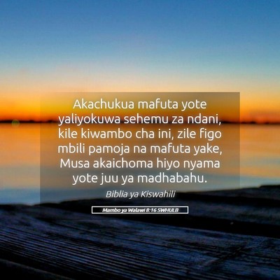 Picture 05 - Mambo ya Walawi 8:16 SWHULB - Akachukua mafuta yote yaliyokuwa sehemu za ndani, - Bible Verse Picture