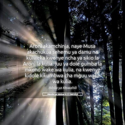 Picture 05 - Mambo ya Walawi 8:23 SWHULB - Aroni akamchinja, naye Musa akachukua sehemu ya - Bible Verse Picture