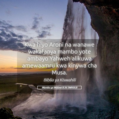 Picture 05 - Mambo ya Walawi 8:36 SWHULB - Kwa hiyo Aroni na wanawe wakafanya mambo yote - Bible Verse Picture