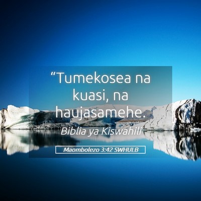 Picture 05 - Maombolezo 3:42 SWHULB - “Tumekosea na kuasi, na - Bible Verse Picture