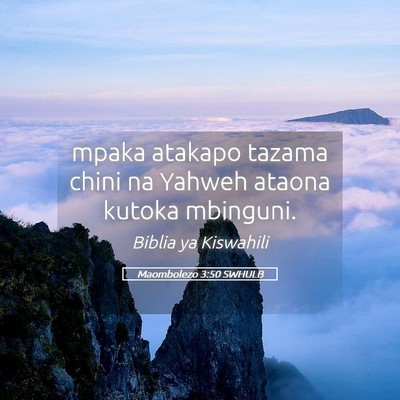 Picture 05 - Maombolezo 3:50 SWHULB - mpaka atakapo tazama chini na Yahweh ataona - Bible Verse Picture
