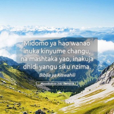 Picture 05 - Maombolezo 3:62 SWHULB - Midomo ya hao wanao inuka kinyume changu, na - Bible Verse Picture