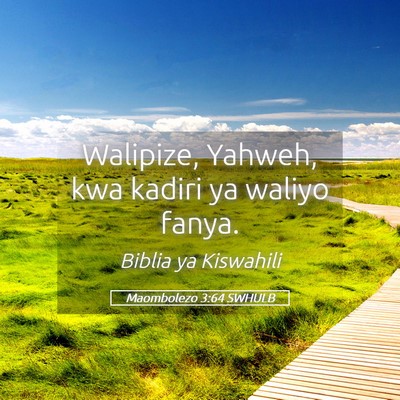 Picture 05 - Maombolezo 3:64 SWHULB - Walipize, Yahweh, kwa kadiri ya waliyo - Bible Verse Picture