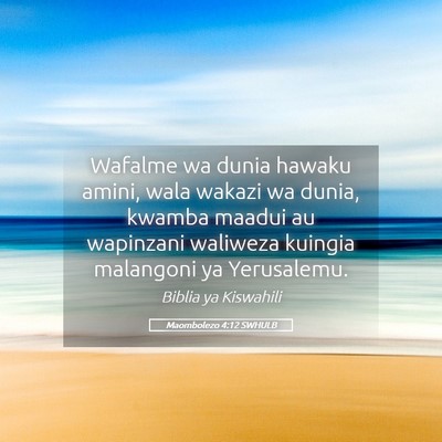 Picture 05 - Maombolezo 4:12 SWHULB - Wafalme wa dunia hawaku amini, wala wakazi wa - Bible Verse Picture