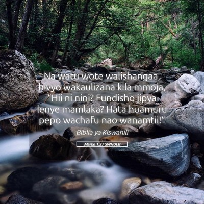 Picture 05 - Marko 1:27 SWHULB - Na watu wote walishangaa, hivyo wakaulizana kila - Bible Verse Picture