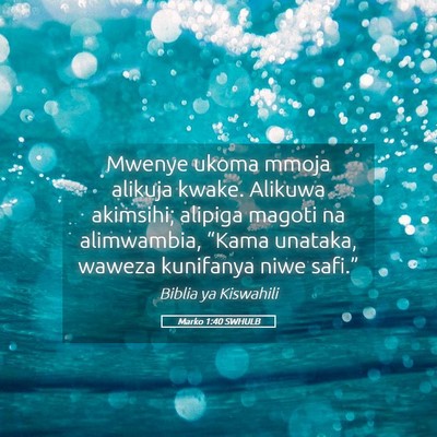 Picture 05 - Marko 1:40 SWHULB - Mwenye ukoma mmoja alikuja kwake. Alikuwa - Bible Verse Picture