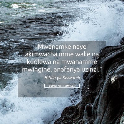 Picture 05 - Marko 10:12 SWHULB - Mwanamke naye akimwacha mme wake na kuolewa na - Bible Verse Picture