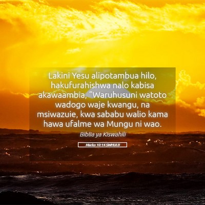 Picture 05 - Marko 10:14 SWHULB - Lakini Yesu alipotambua hilo, hakufurahishwa nalo - Bible Verse Picture