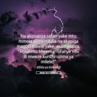 Picture 05 - Marko 10:17 SWHULB - Na alipoanza safari yake mtu mmoja alimkimbilia - Bible Verse Picture
