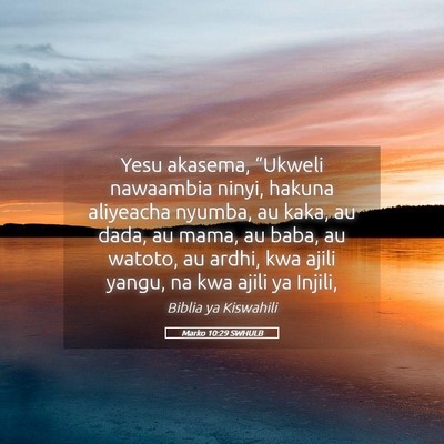 Picture 05 - Marko 10:29 SWHULB - Yesu akasema, “Ukweli nawaambia ninyi, hakuna - Bible Verse Picture