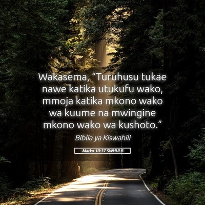 Picture 05 - Marko 10:37 SWHULB - Wakasema, “Turuhusu tukae nawe katika utukufu - Bible Verse Picture