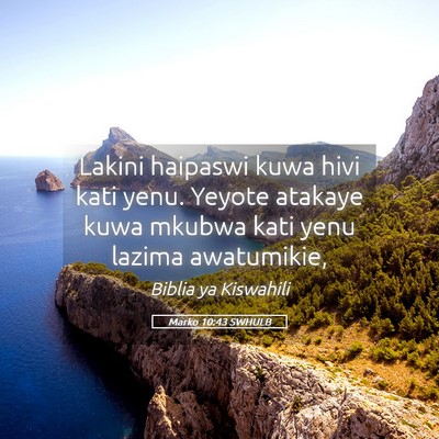 Picture 05 - Marko 10:43 SWHULB - Lakini haipaswi kuwa hivi kati yenu. Yeyote - Bible Verse Picture