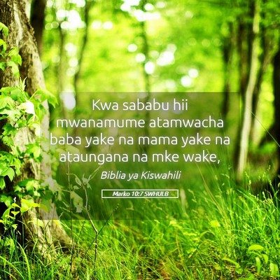 Picture 05 - Marko 10:7 SWHULB - Kwa sababu hii mwanamume atamwacha baba yake na - Bible Verse Picture