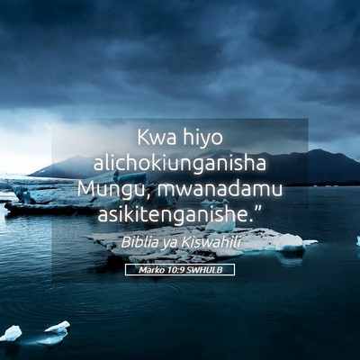 Picture 05 - Marko 10:9 SWHULB - Kwa hiyo alichokiunganisha Mungu, mwanadamu - Bible Verse Picture