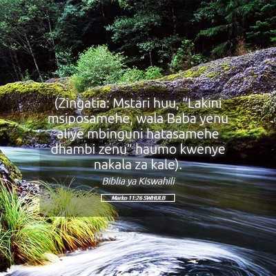 Picture 05 - Marko 11:26 SWHULB - (Zingatia: Mstari huu, “Lakini msiposamehe, - Bible Verse Picture