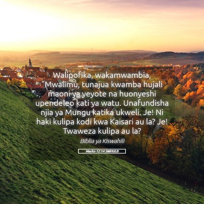 Picture 05 - Marko 12:14 SWHULB - Walipofika, wakamwambia, “Mwalimu, tunajua - Bible Verse Picture