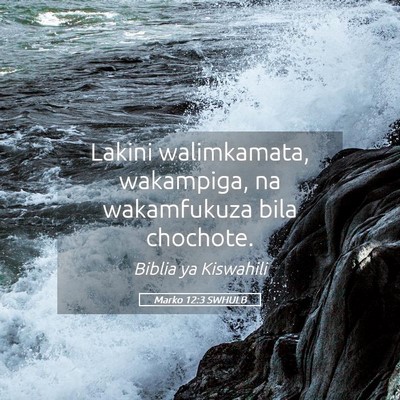 Picture 05 - Marko 12:3 SWHULB - Lakini walimkamata, wakampiga, na wakamfukuza - Bible Verse Picture