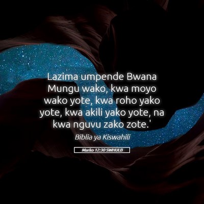 Picture 05 - Marko 12:30 SWHULB - Lazima umpende Bwana Mungu wako, kwa moyo wako - Bible Verse Picture