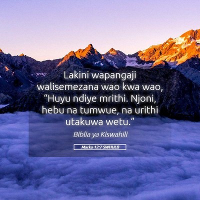 Picture 05 - Marko 12:7 SWHULB - Lakini wapangaji walisemezana wao kwa wao, - Bible Verse Picture