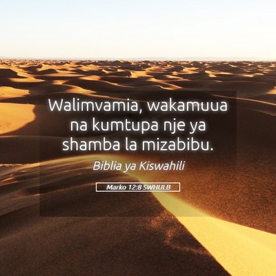 Picture 05 - Marko 12:8 SWHULB - Walimvamia, wakamuua na kumtupa nje ya shamba la - Bible Verse Picture